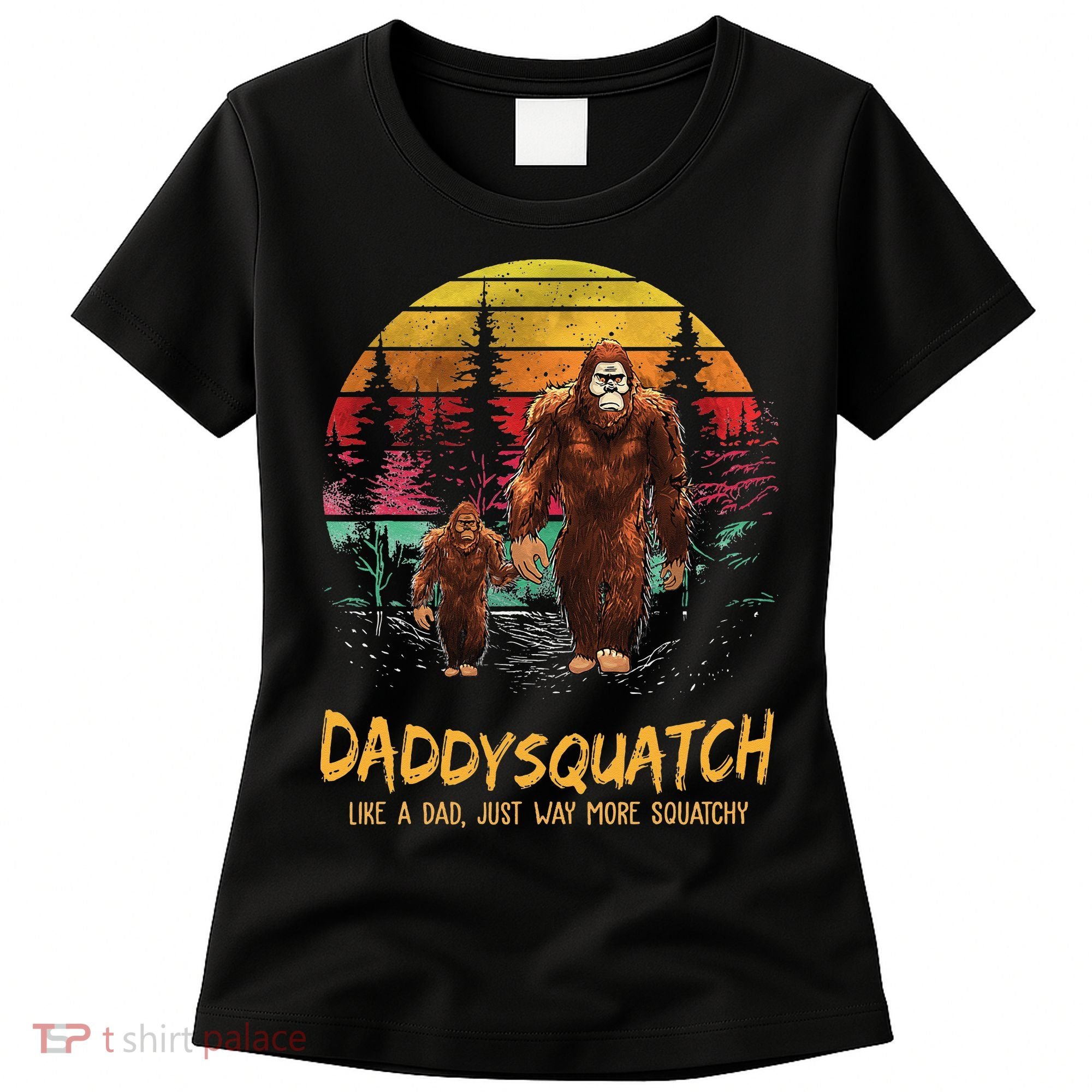 Daddy Squatch Like A Dad Way More Squatchy Retro Fathers Day Women's T-Shirt