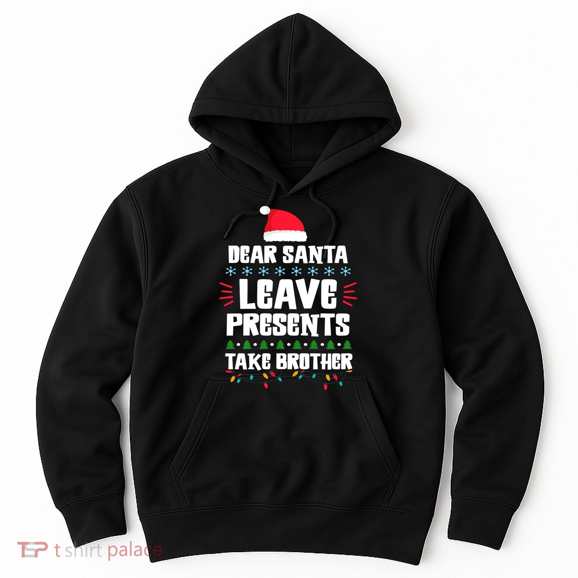 Dear Santa Leave Presents Take Brother Christmas Hoodie