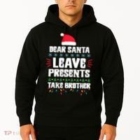 Dear Santa Leave Presents Take Brother Christmas Hoodie thumb 2