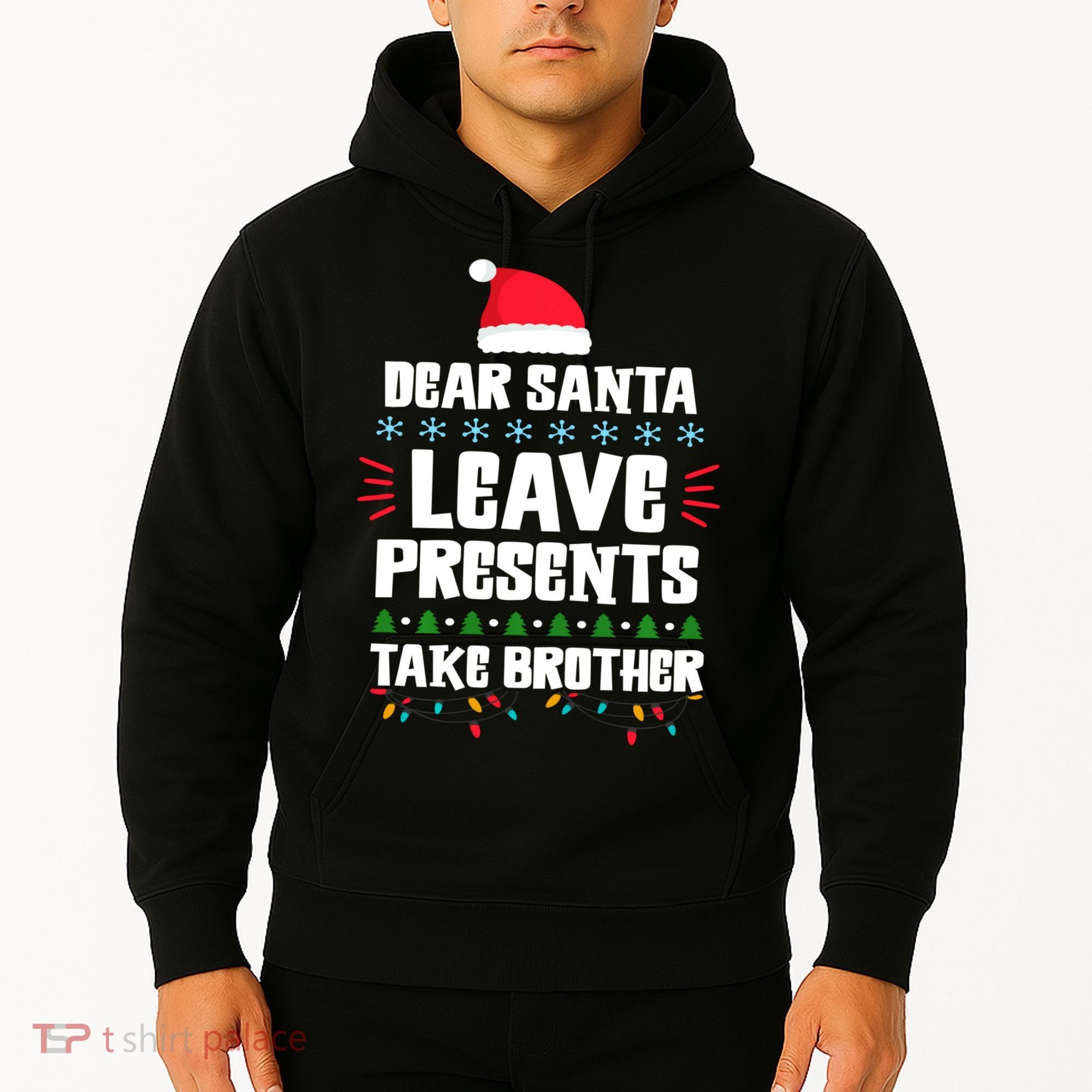 Dear Santa Leave Presents Take Brother Christmas Hoodie