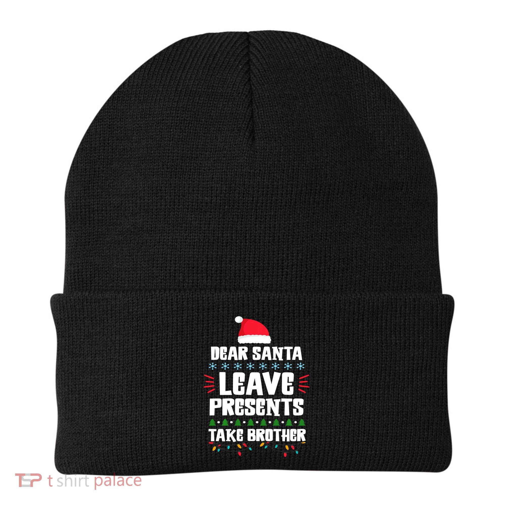 Dear Santa Leave Presents Take Brother Christmas Beanie
