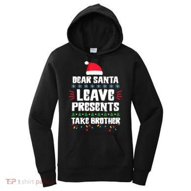 Dear Santa Leave Presents Take Brother Christmas Women's Hoodie