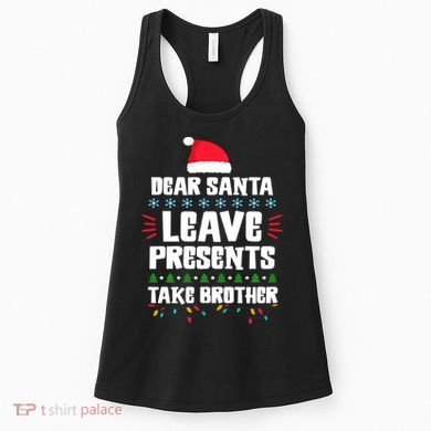 Dear Santa Leave Presents Take Brother Christmas Women's Tank Top