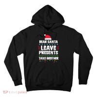 Dear Santa Leave Presents Take Brother Christmas Tall Hoodie thumb 0