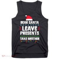 Dear Santa Leave Presents Take Brother Christmas Tank Top thumb 0
