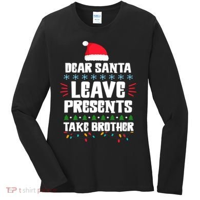 Dear Santa Leave Presents Take Brother Christmas Women's Long Sleeve Shirt
