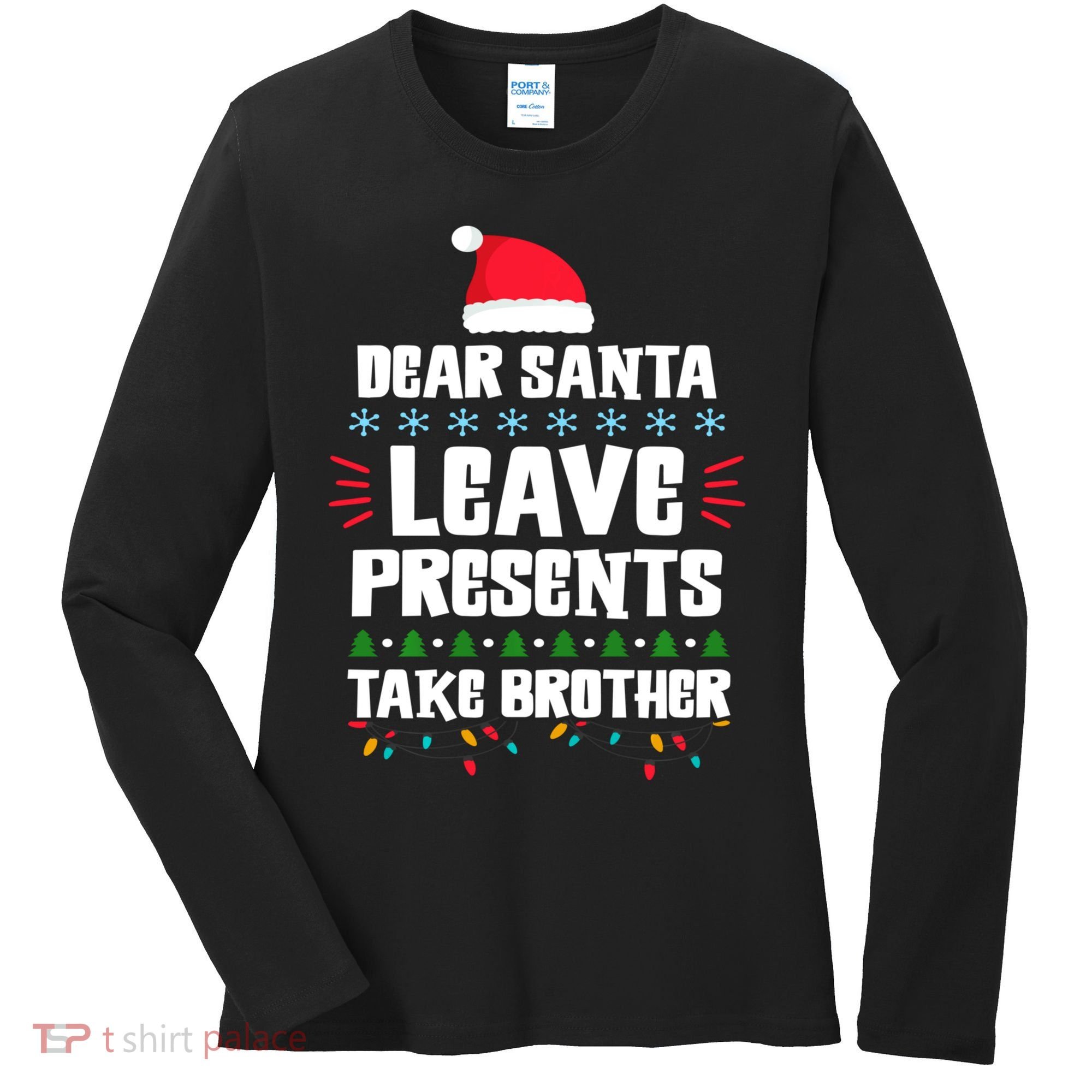 Dear Santa Leave Presents Take Brother Christmas Women's Long Sleeve Shirt