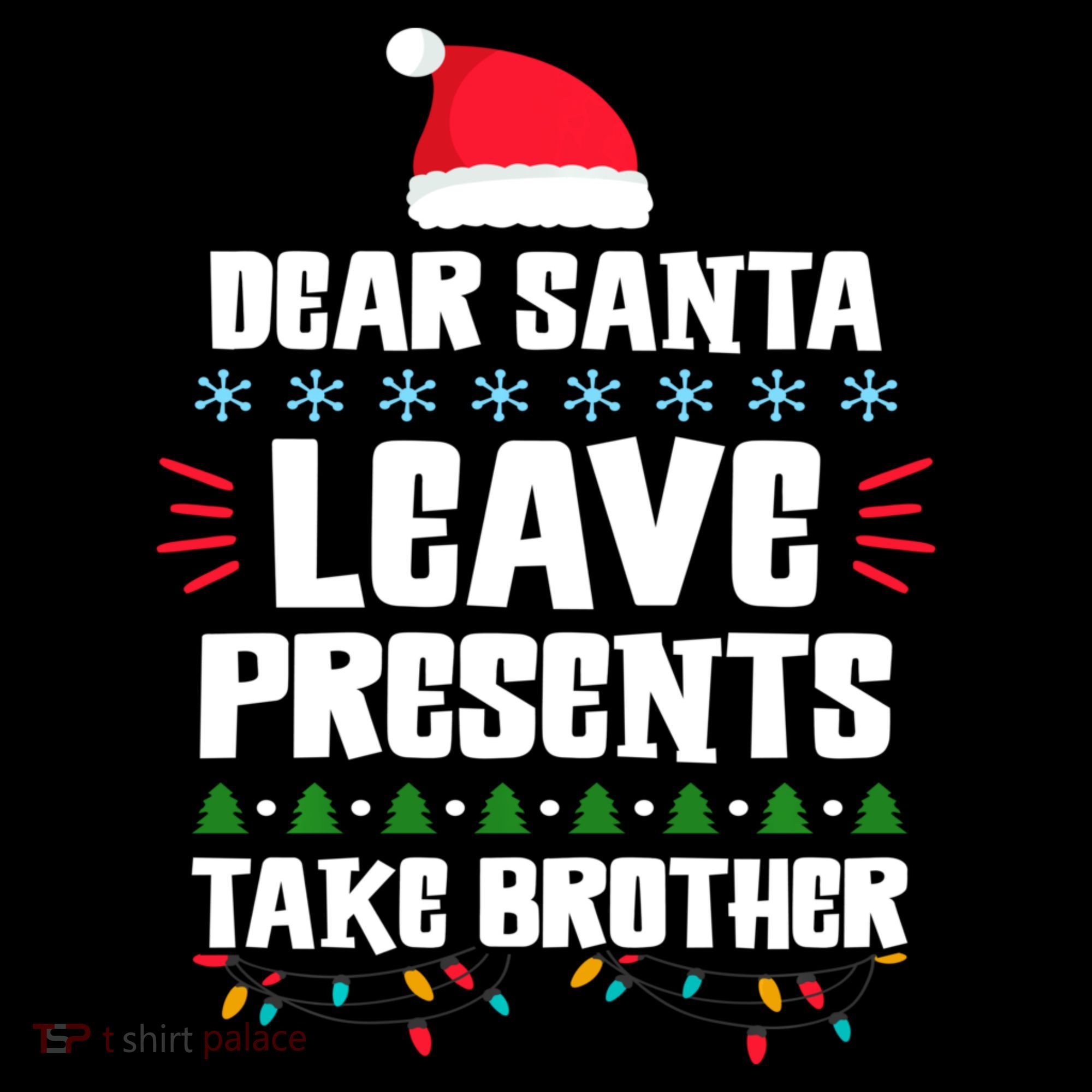 Dear Santa Leave Presents Take Brother Christmas Women's Long Sleeve Shirt