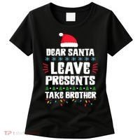 Dear Santa Leave Presents Take Brother Christmas Women's T-Shirt thumb 0