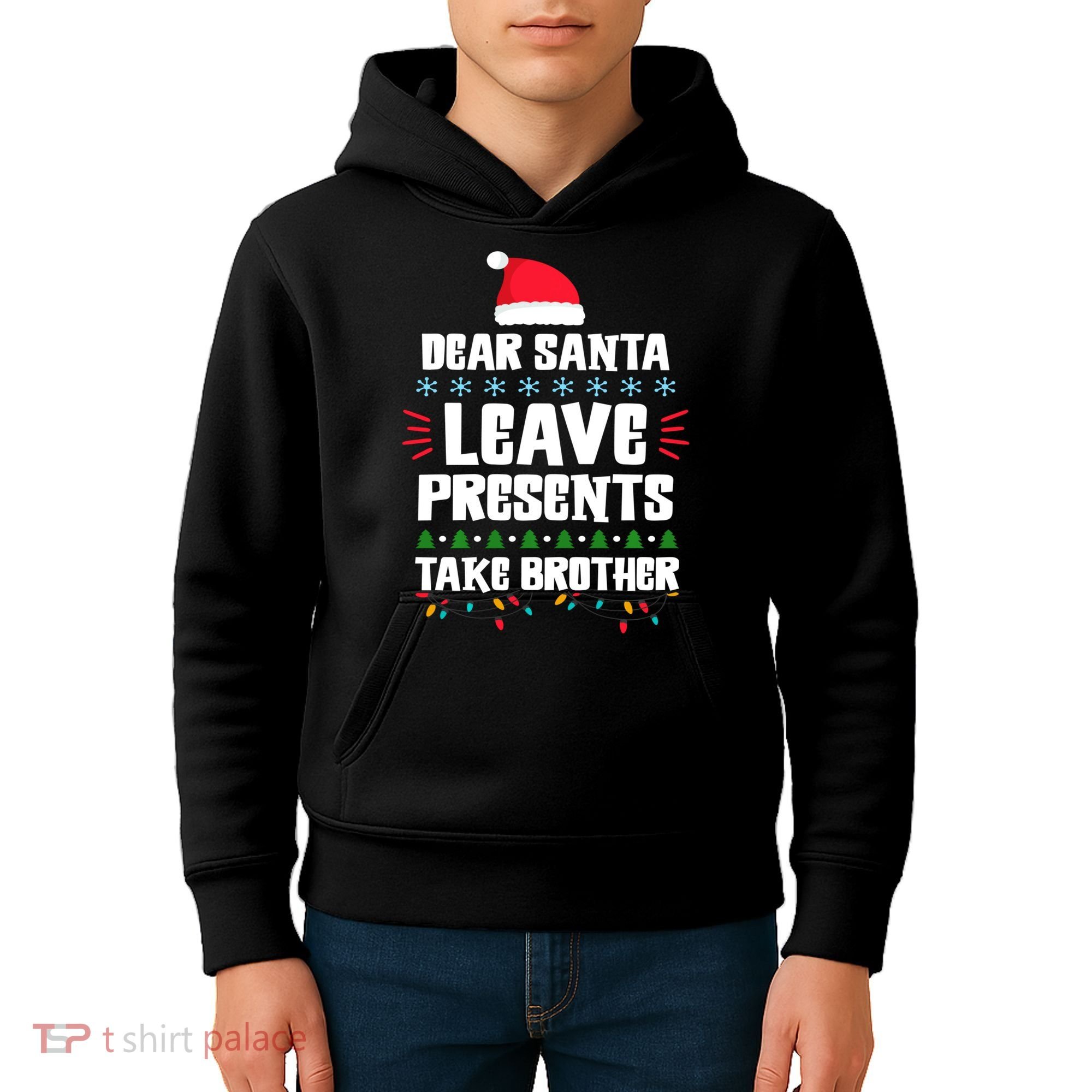 Dear Santa Leave Presents Take Brother Christmas Kids Hoodie