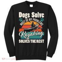 Dogs Solve Most Of My Problems Kayaking Solves The Rest Sweatshirt thumb 0