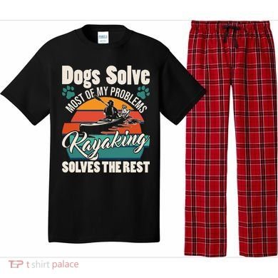 Dogs Solve Most Of My Problems Kayaking Solves The Rest Pajama Set