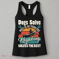 Dogs Solve Most Of My Problems Kayaking Solves The Rest Women's Tank Top thumb 3