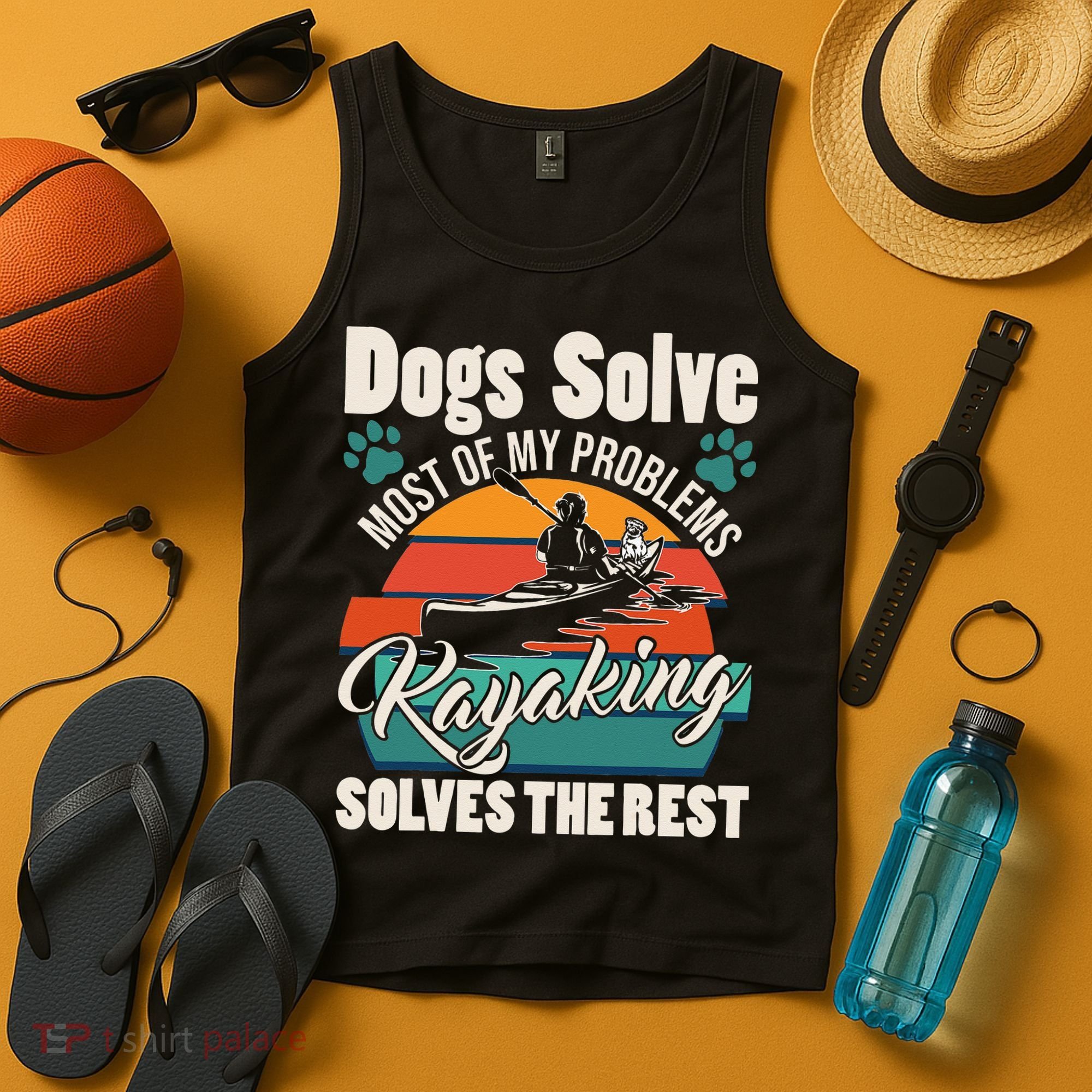 Dogs Solve Most Of My Problems Kayaking Solves The Rest Tank Top