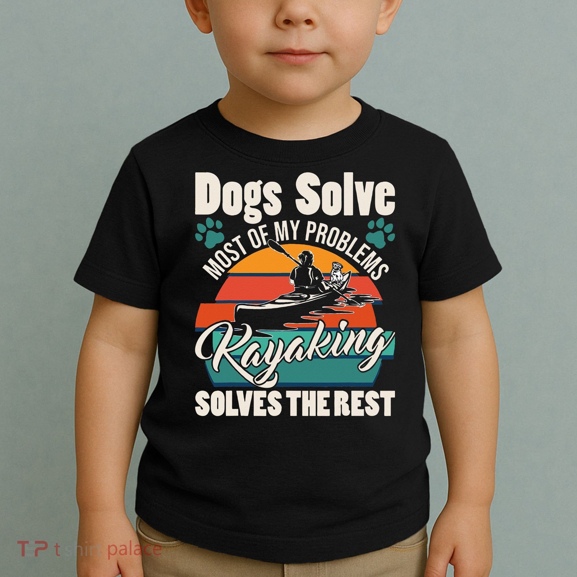 Dogs Solve Most Of My Problems Kayaking Solves The Rest Toddler T-Shirt