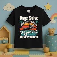 Dogs Solve Most Of My Problems Kayaking Solves The Rest Toddler T-Shirt thumb 3
