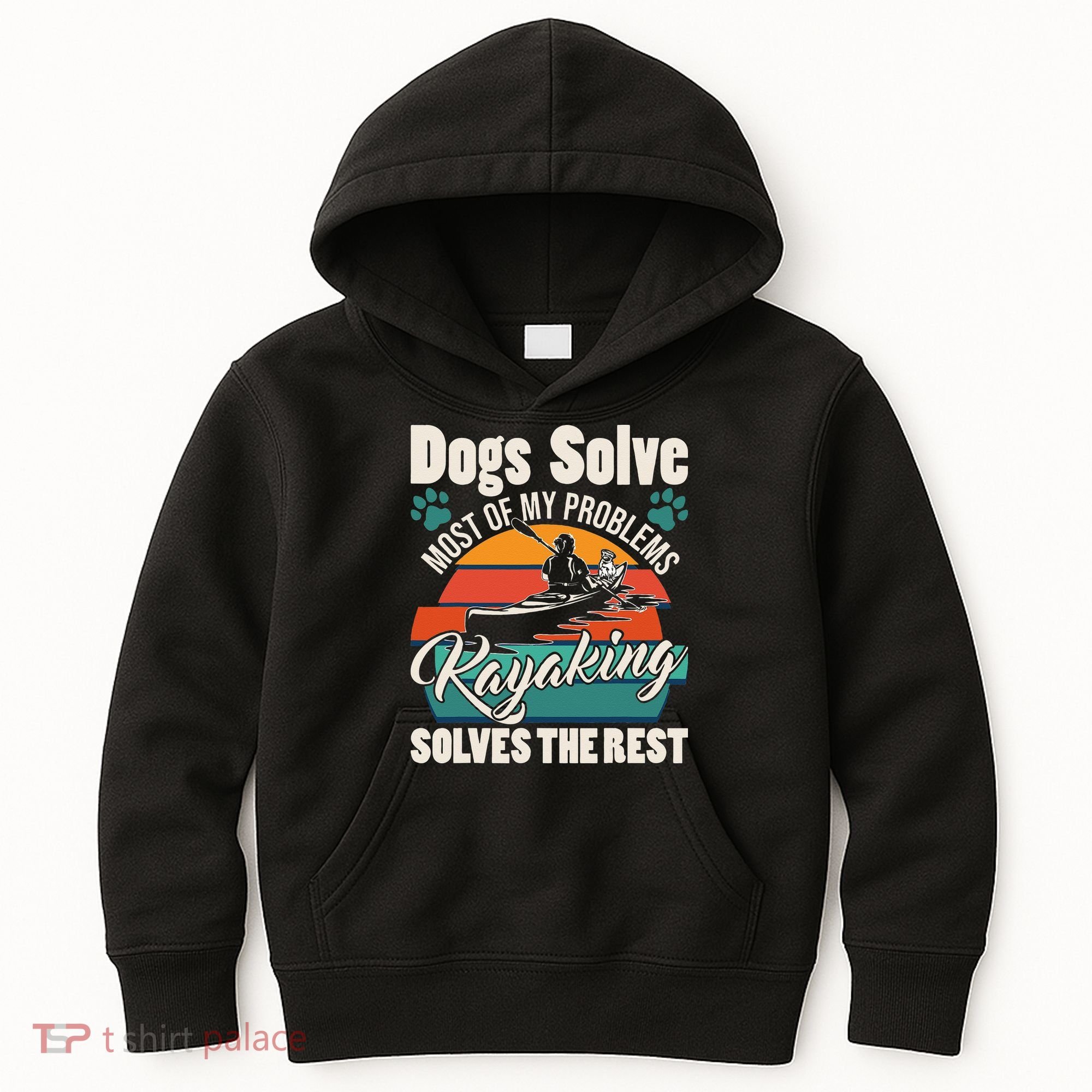 Dogs Solve Most Of My Problems Kayaking Solves The Rest Kids Hoodie