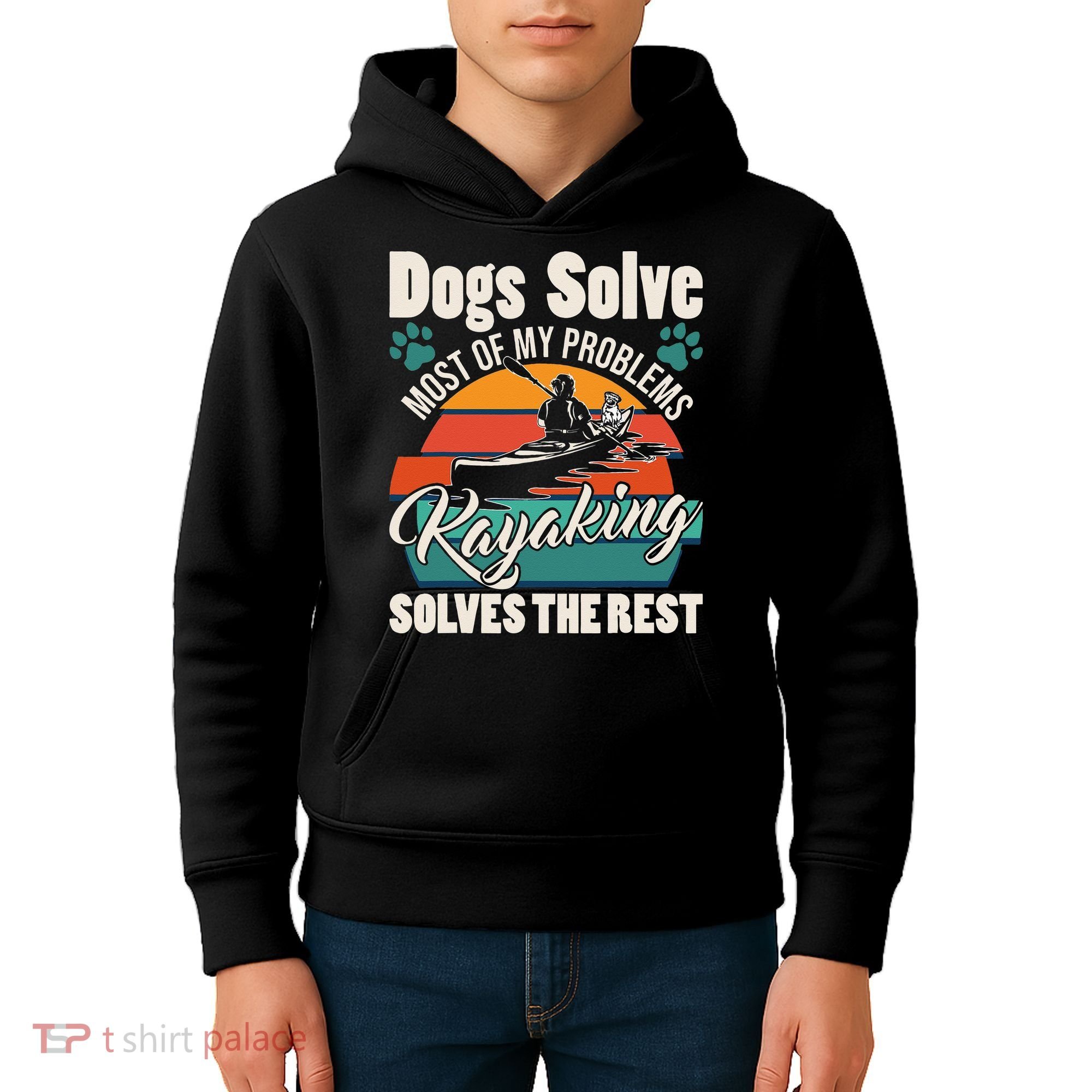 Dogs Solve Most Of My Problems Kayaking Solves The Rest Kids Hoodie