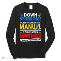 Down Syndrome Mom A Mother Never Gives Up Awareness Gift Long Sleeve Shirt thumb 0
