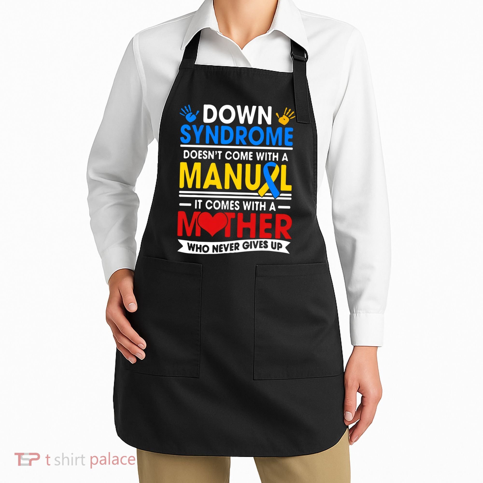 Down Syndrome Mom A Mother Never Gives Up Awareness Gift Apron