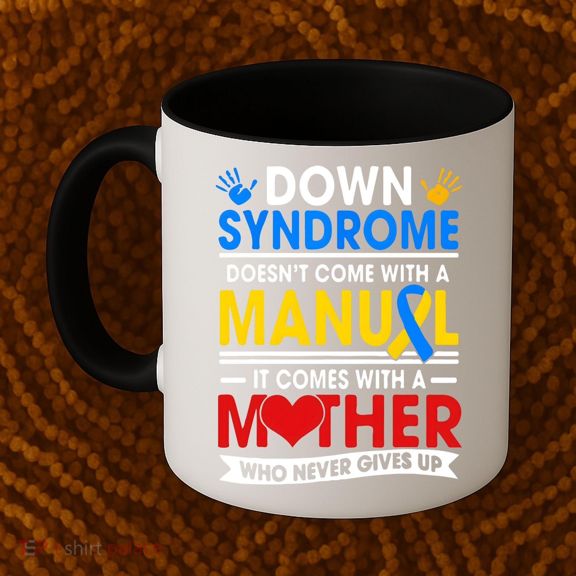 Down Syndrome Mom A Mother Never Gives Up Awareness Gift Coffee Mug