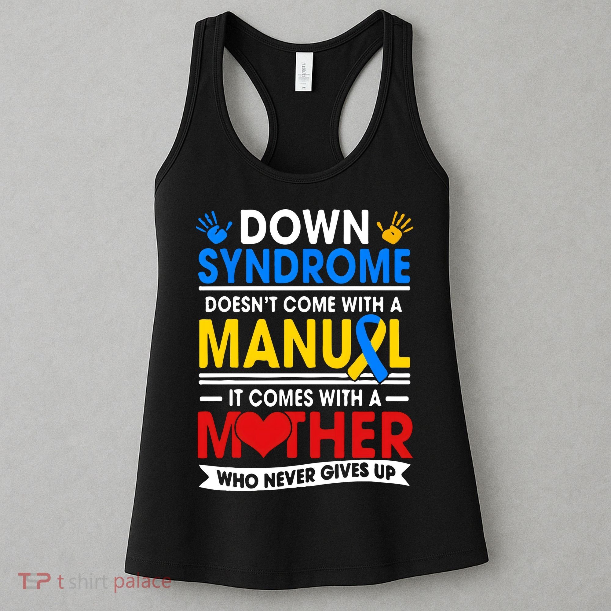 Down Syndrome Mom A Mother Never Gives Up Awareness Gift Women's Tank Top