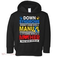 Down Syndrome Mom A Mother Never Gives Up Awareness Gift Toddler Hoodie thumb 0