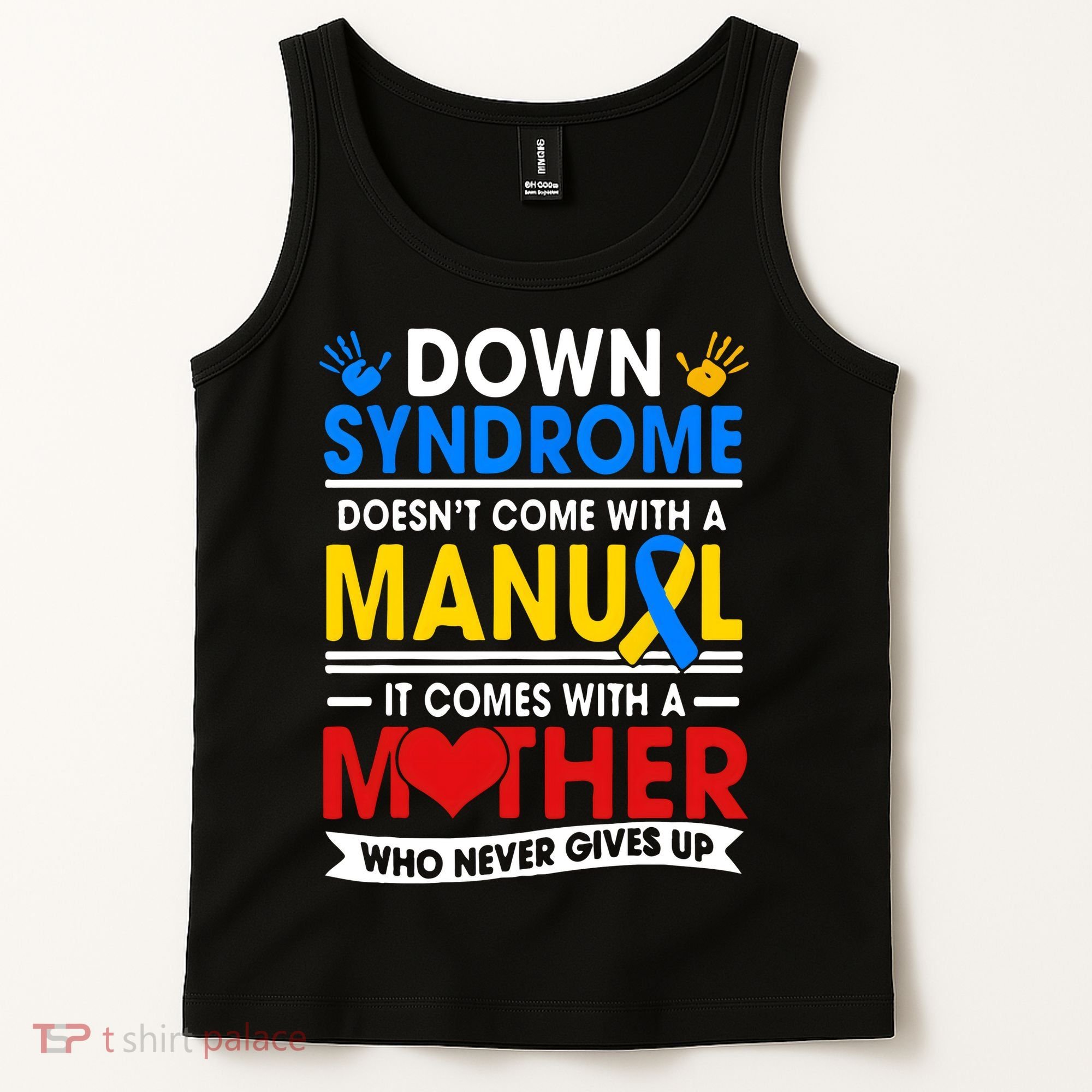 Down Syndrome Mom A Mother Never Gives Up Awareness Gift Tank Top