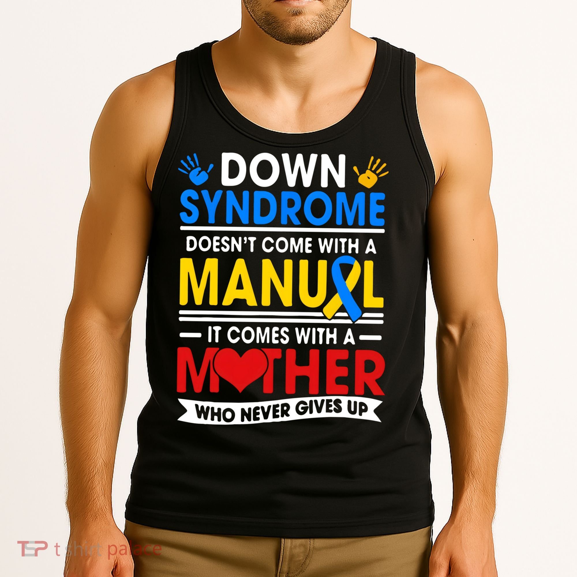 Down Syndrome Mom A Mother Never Gives Up Awareness Gift Tank Top