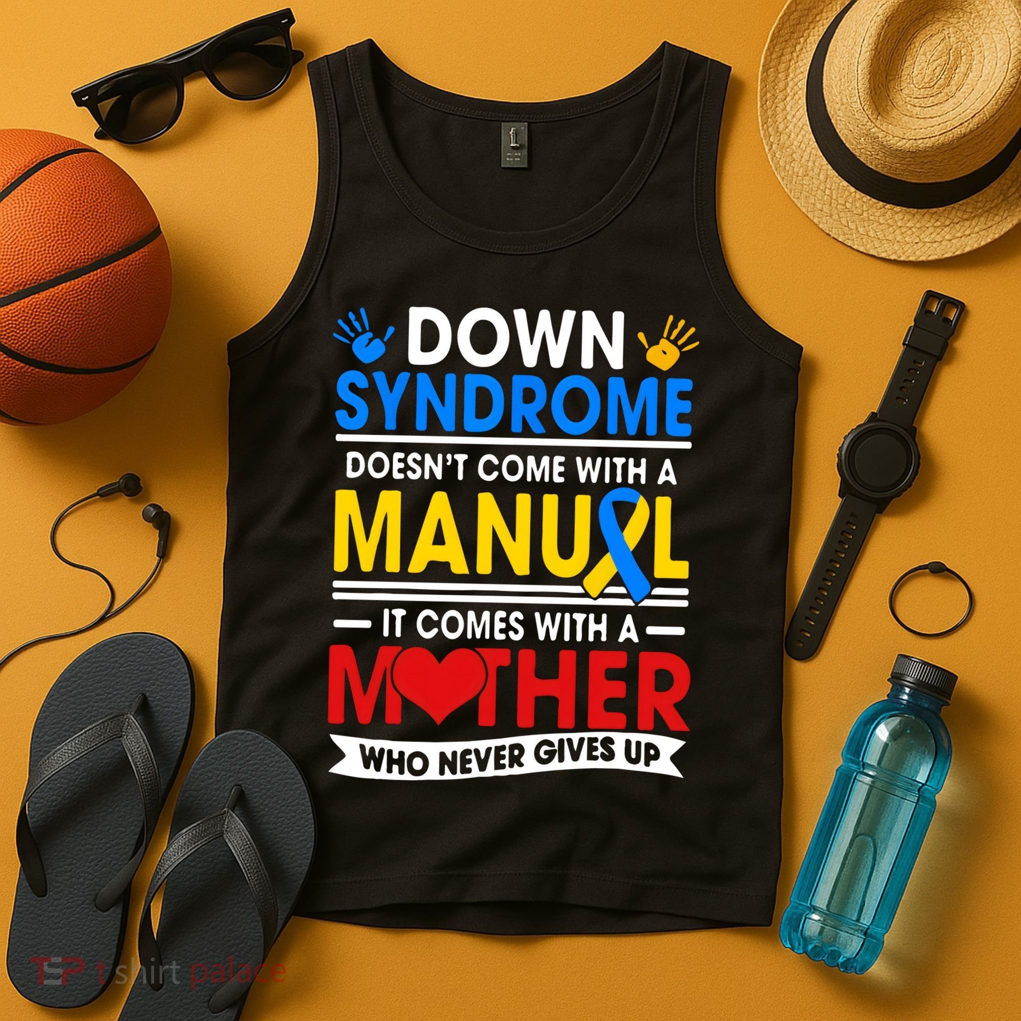 Down Syndrome Mom A Mother Never Gives Up Awareness Gift Tank Top