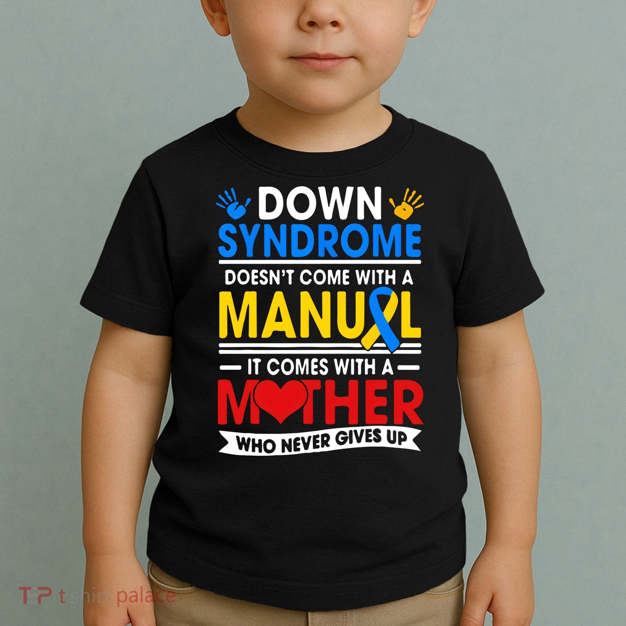 Down Syndrome Mom A Mother Never Gives Up Awareness Gift Toddler T-Shirt