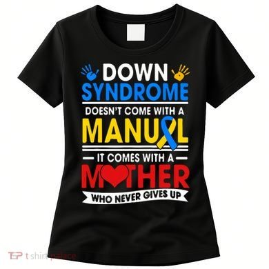Down Syndrome Mom A Mother Never Gives Up Awareness Gift Women's T-Shirt