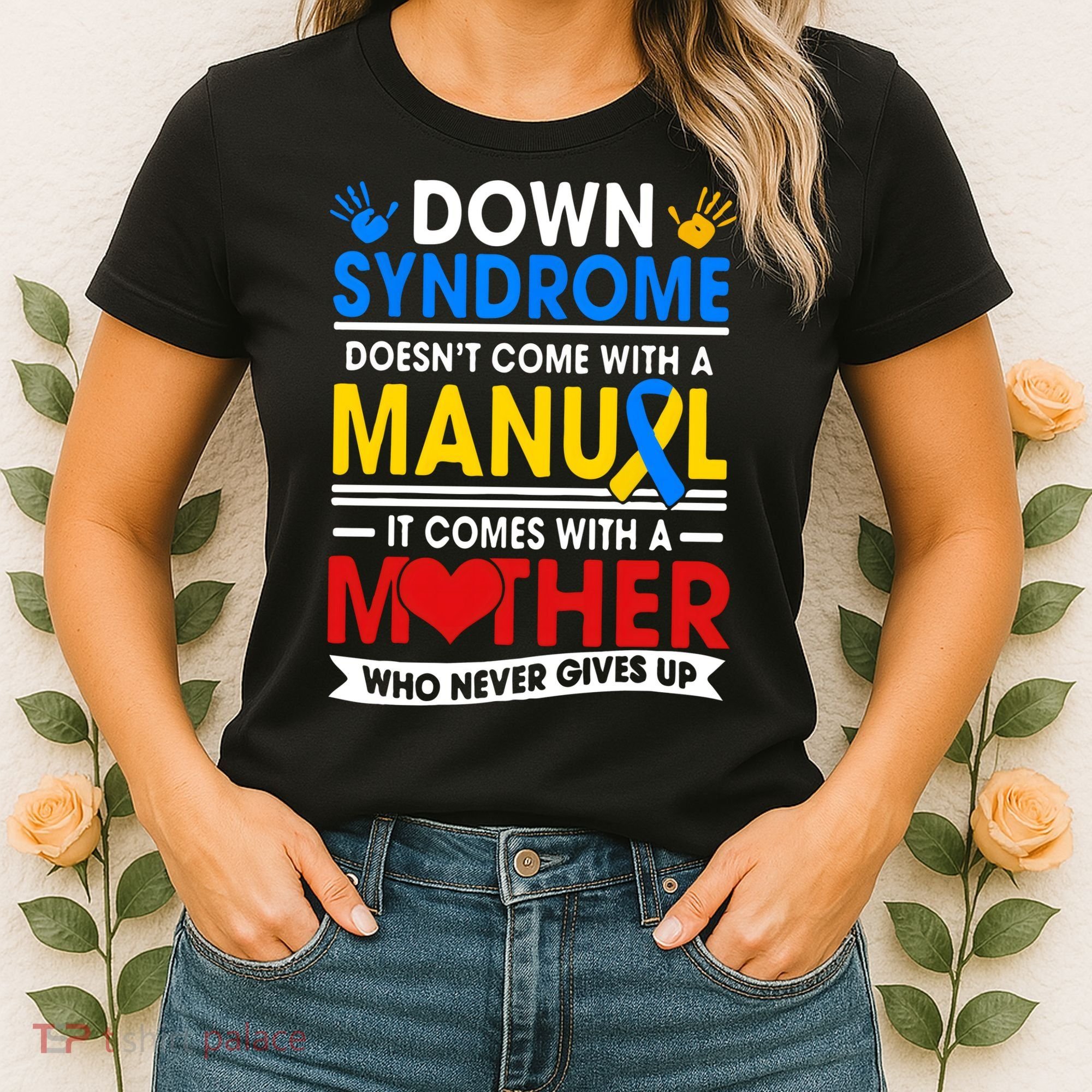 Down Syndrome Mom A Mother Never Gives Up Awareness Gift Women's T-Shirt