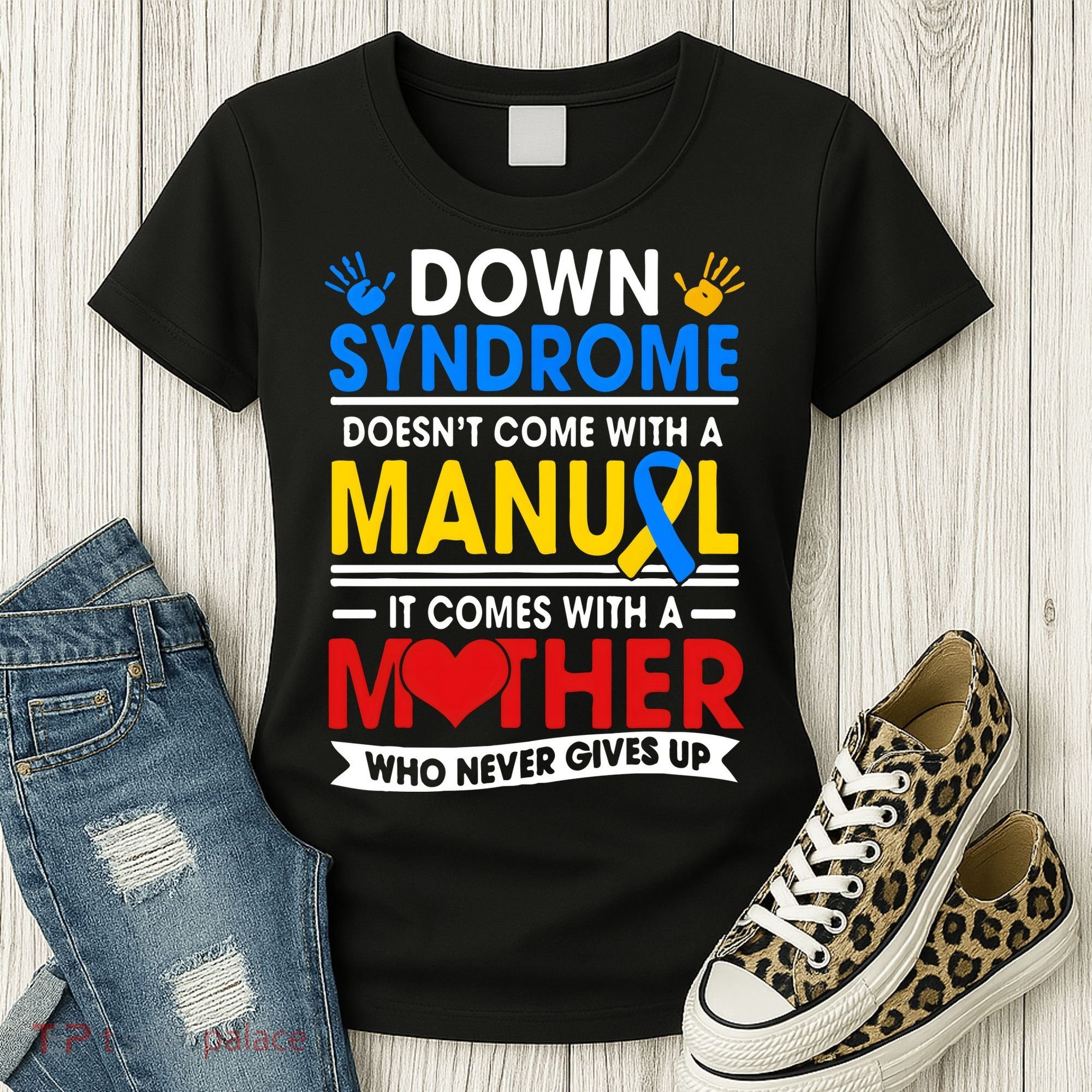 Down Syndrome Mom A Mother Never Gives Up Awareness Gift Women's T-Shirt