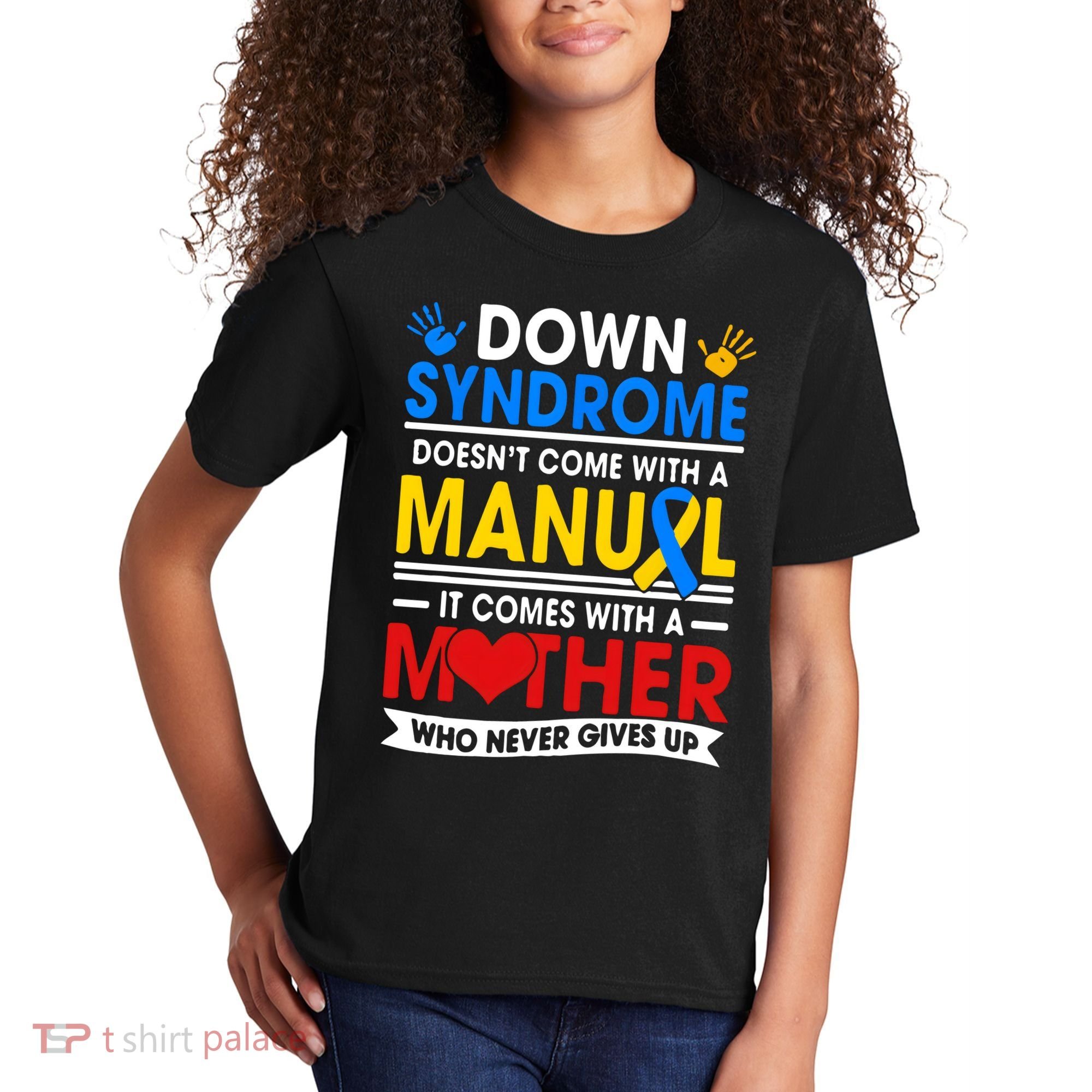 Down Syndrome Mom A Mother Never Gives Up Awareness Gift Kids T-Shirt