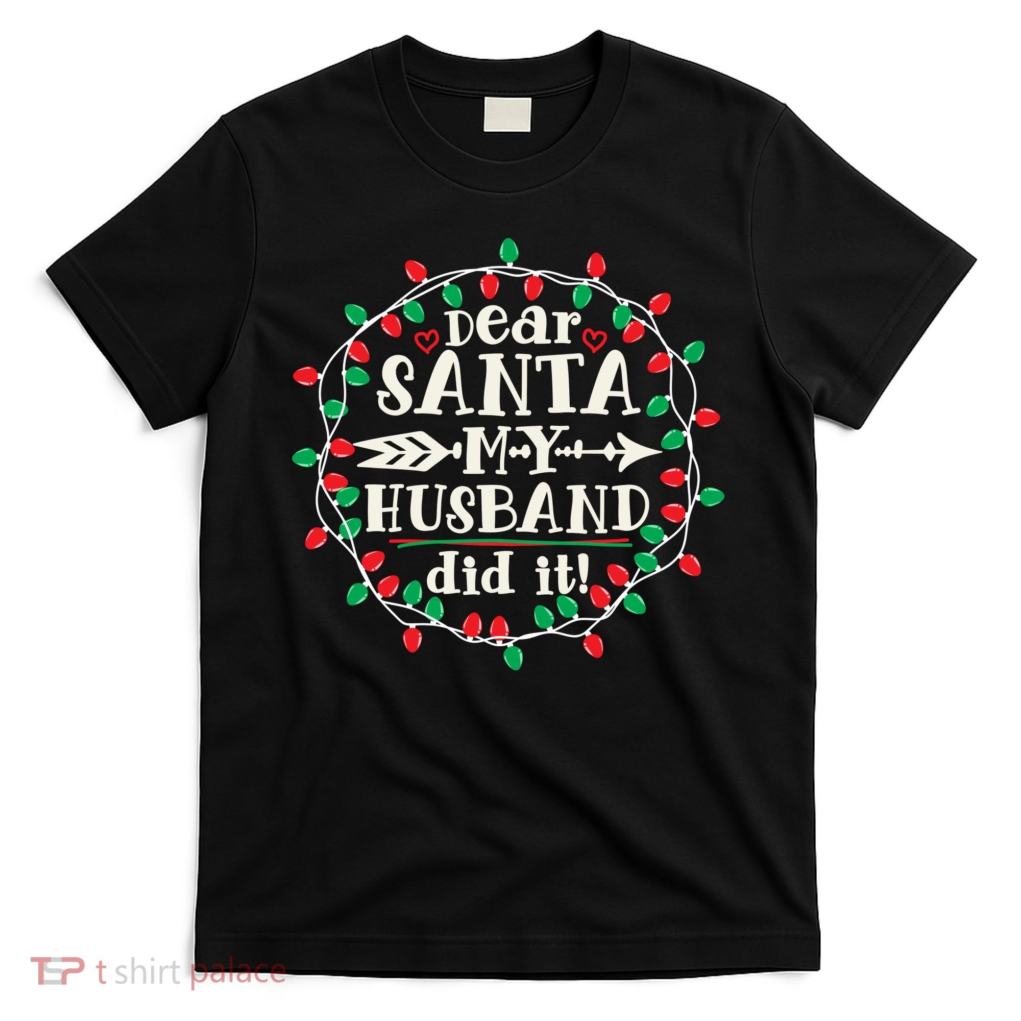 Dear Santa My Husband Did It Funny Christmas Pajama T-Shirt