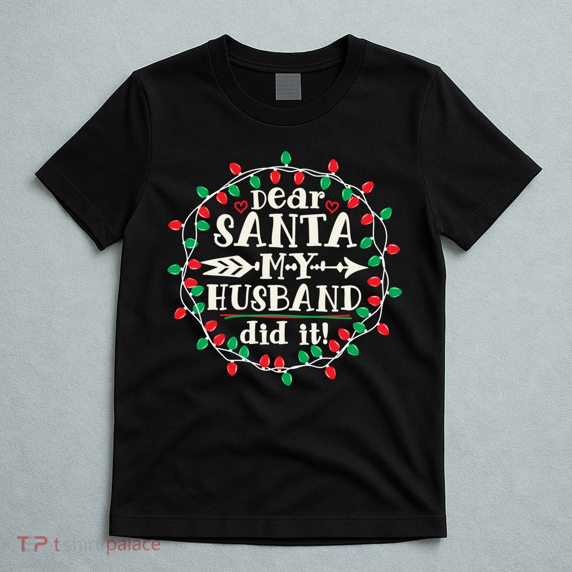 Dear Santa My Husband Did It Funny Christmas Pajama T-Shirt