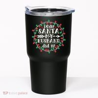 Dear Santa My Husband Did It Funny Christmas Pajama Tumbler thumb 0