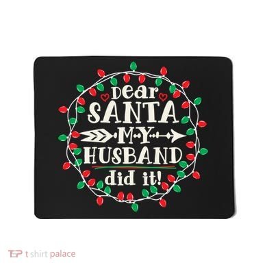 Dear Santa My Husband Did It Funny Christmas Pajama Mousepad