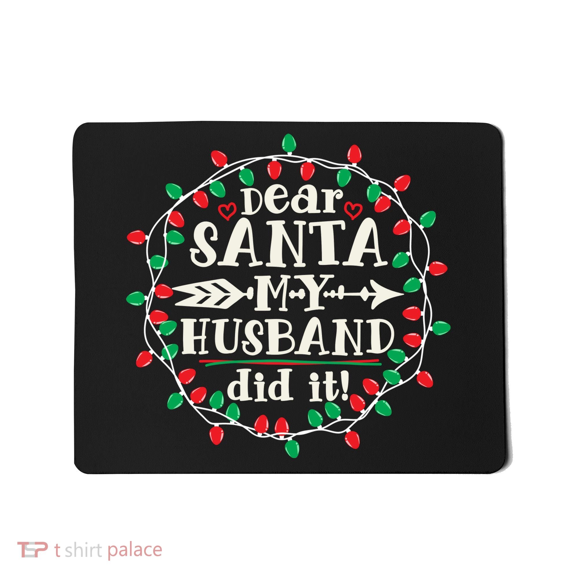 Dear Santa My Husband Did It Funny Christmas Pajama Mousepad