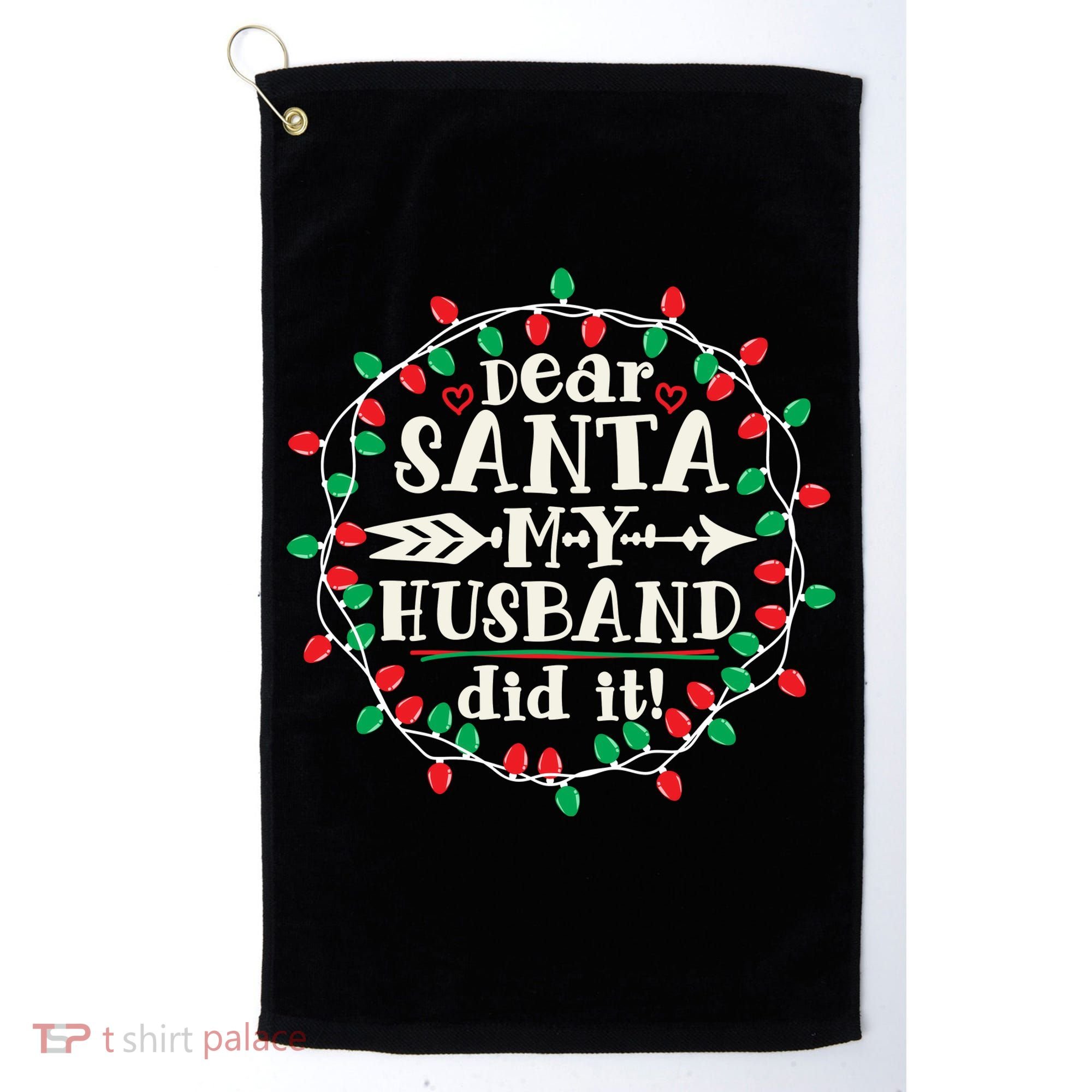 Dear Santa My Husband Did It Funny Christmas Pajama Golf Towel