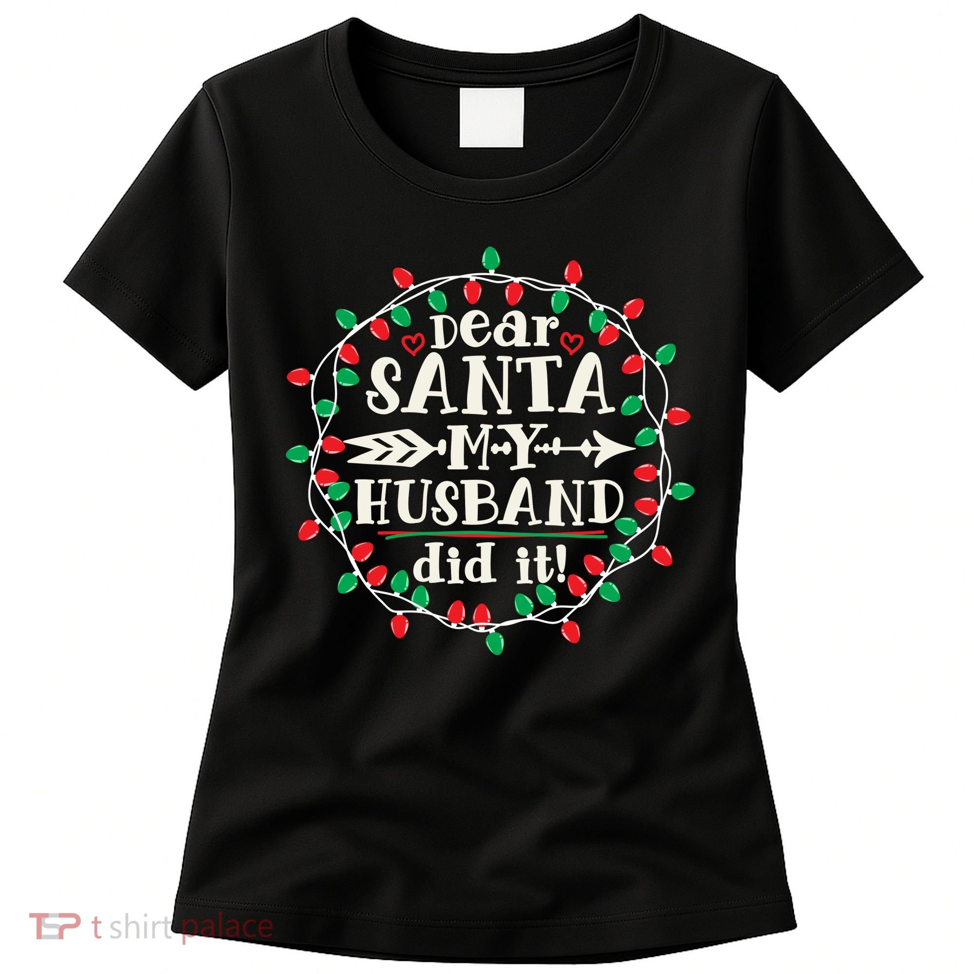 Dear Santa My Husband Did It Funny Christmas Pajama Women's T-Shirt