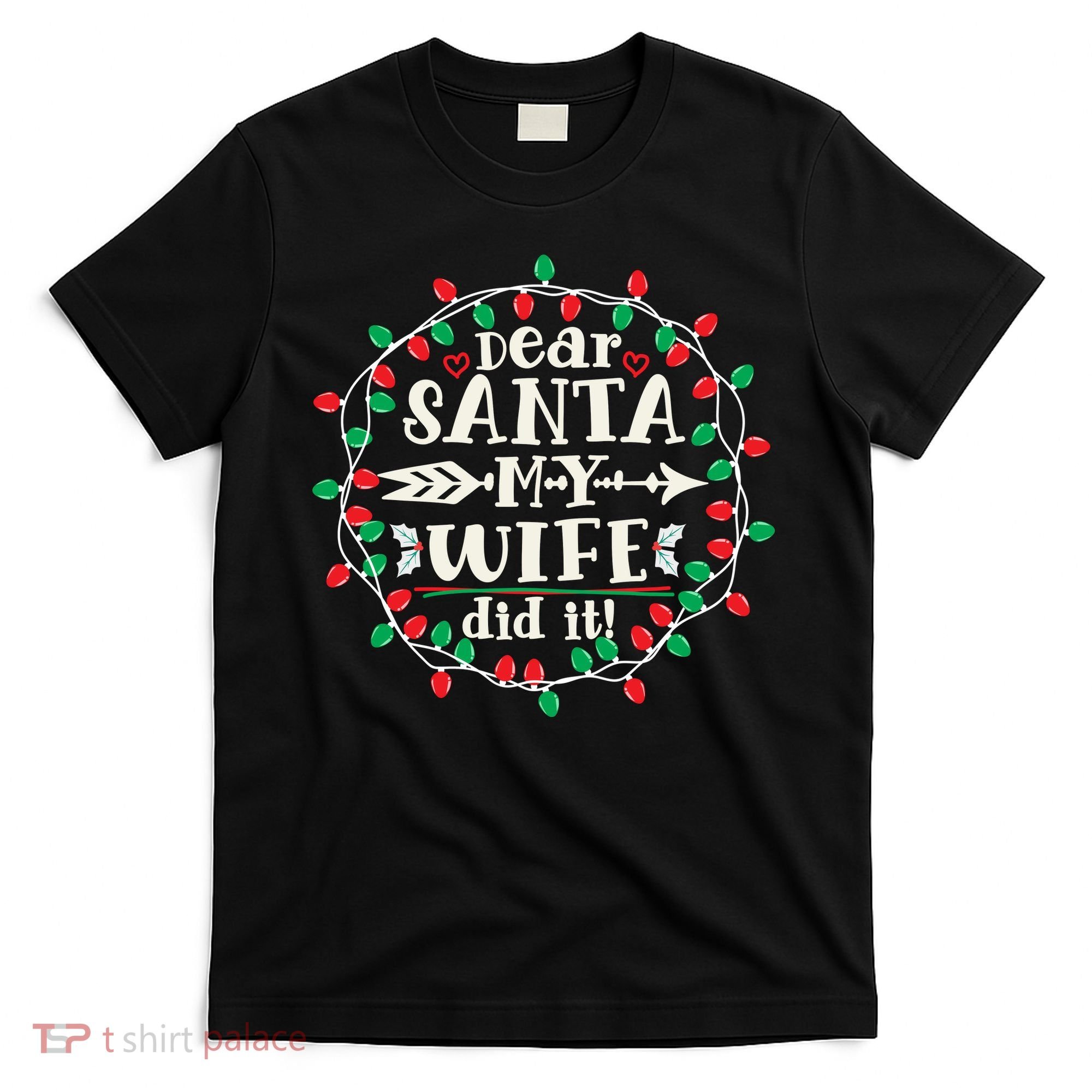 Dear Santa My Wife Did It Christmas Funny Xmas Pajama Matching Group T-Shirt