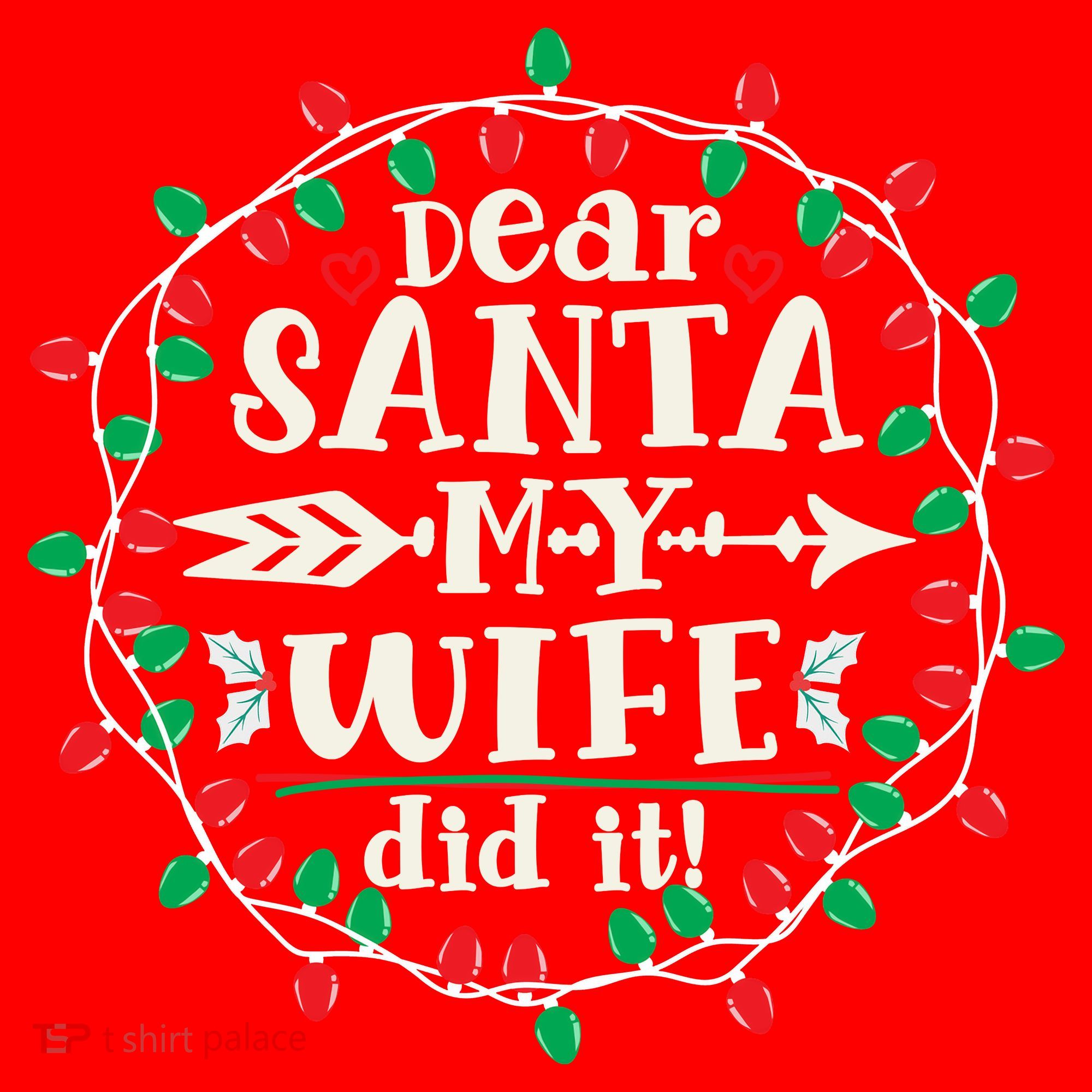 Dear Santa My Wife Did It Christmas Funny Xmas Pajama Matching Group Santa Hat
