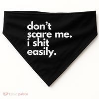 DonT Scare Me I Shit Easily Funny Sarcasm Quote USA-Made Doggie Bandana thumb 0