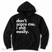 DonT Scare Me I Shit Easily Funny Sarcasm Quote Hoodie thumb 0