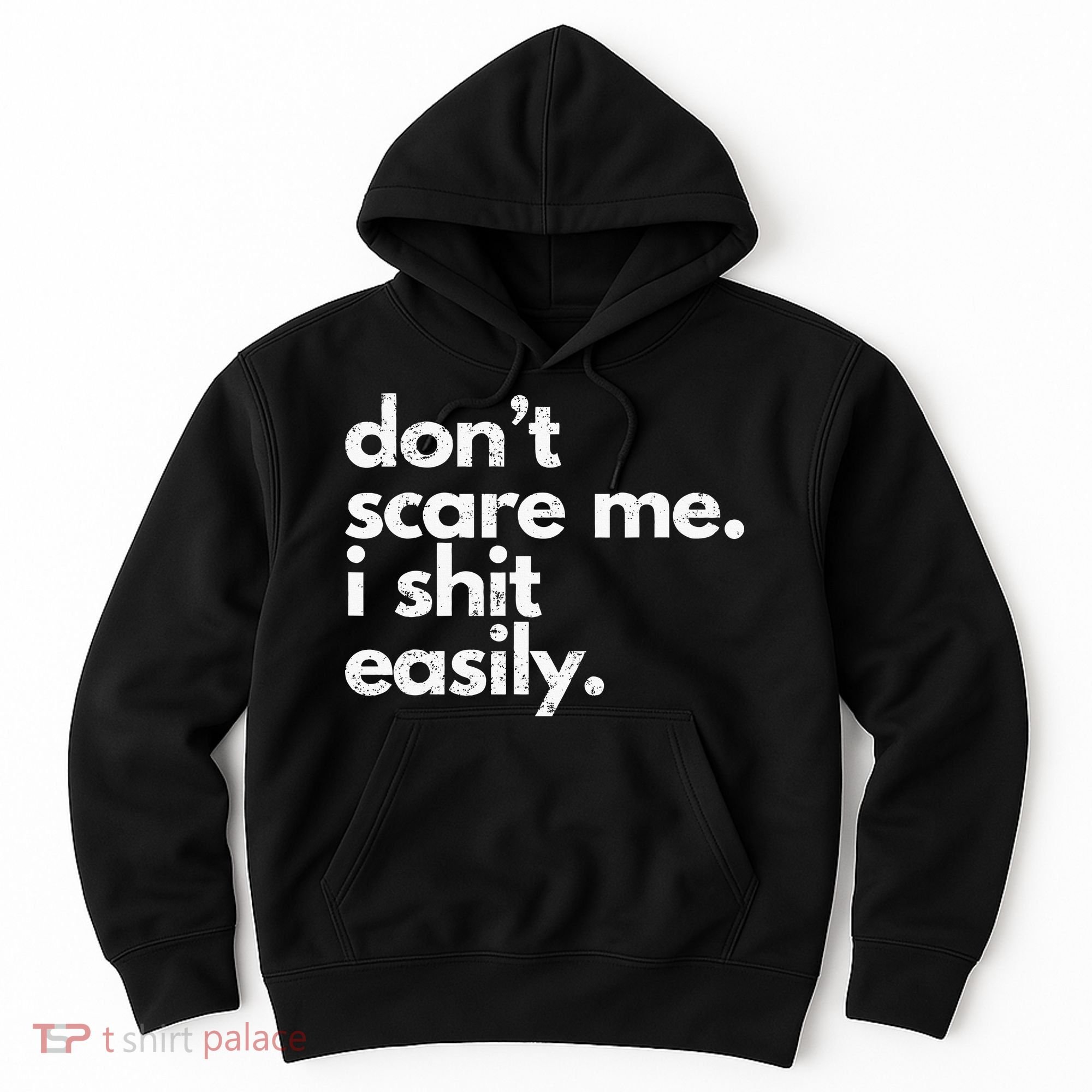DonT Scare Me I Shit Easily Funny Sarcasm Quote Hoodie