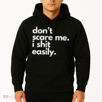 DonT Scare Me I Shit Easily Funny Sarcasm Quote Hoodie thumb 2