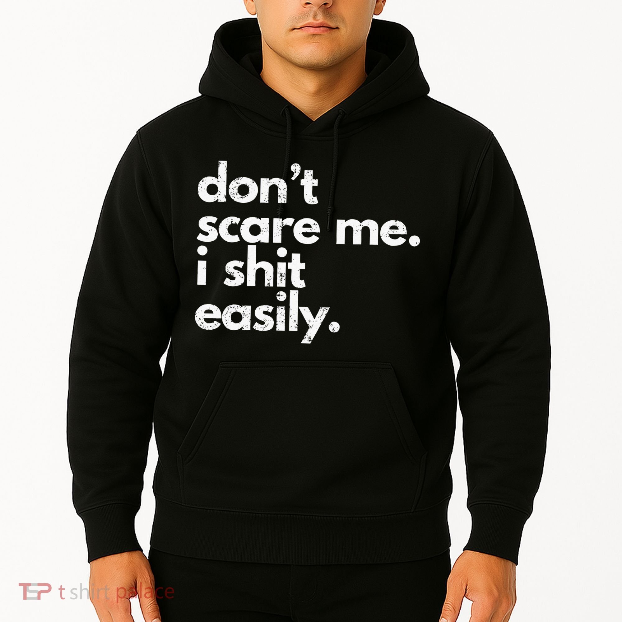 DonT Scare Me I Shit Easily Funny Sarcasm Quote Hoodie