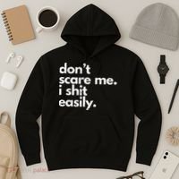 DonT Scare Me I Shit Easily Funny Sarcasm Quote Hoodie thumb 3